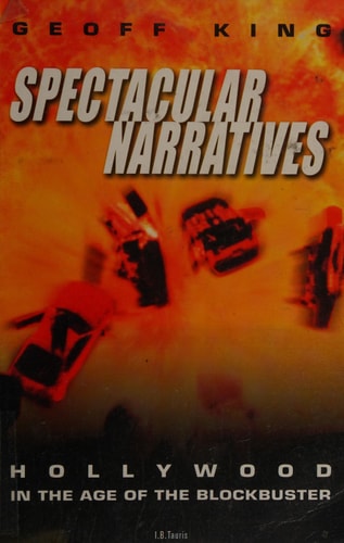 Spectacular Narratives: Hollywood in the Age of the Blockbuster (Cinema and Society)