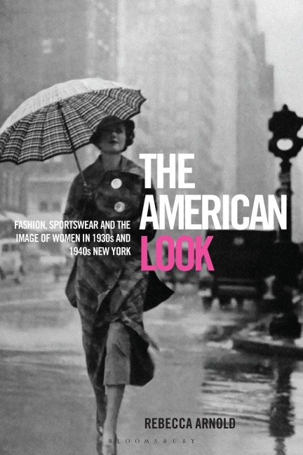 The American Look: Fashion, Sportswear and the Image of Women in 1930s and 1940s New York