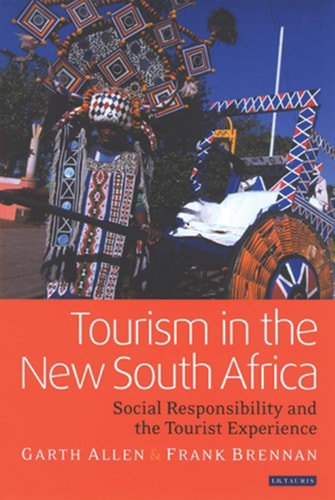 Tourism in the New South Africa: Social Responsibility and the Tourist Experience (Tourism, Retailing and Consumption)