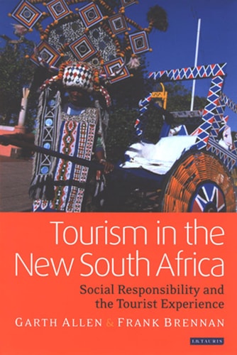 Tourism in the New South Africa Social Responsibility and the Tourist Experience