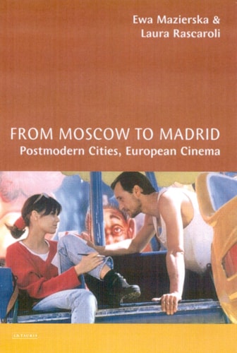 From Moscow to Madrid Postmodern Cities, European Cinema