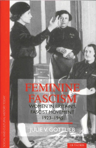 Feminine Fascism Women in Britain's Fascist Movement