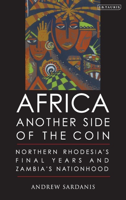 Africa, Another Side of the Coin: Northern Rhodesias Final Years and Zambias Nationhood