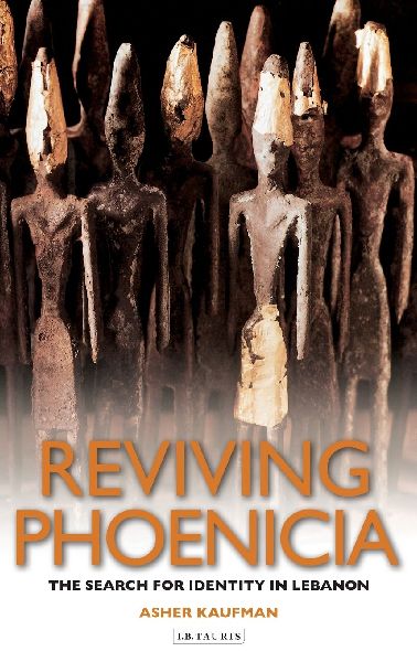 Reviving Phoenicia: The Search for Identity in Lebanon