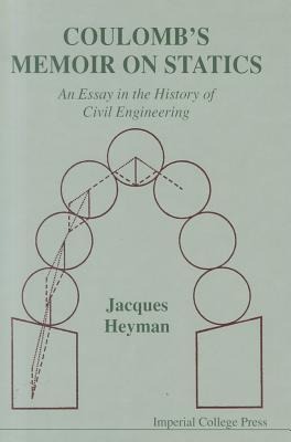 Coulombs Memoir on Statics: An Essay in the History of Civil Engineering