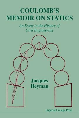 Coulombs Memoir on Statics: An Essay in the History of Civil Engineering
