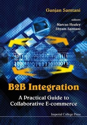 B2B Integration: A Practical Guide to Collaborative E-Commerce