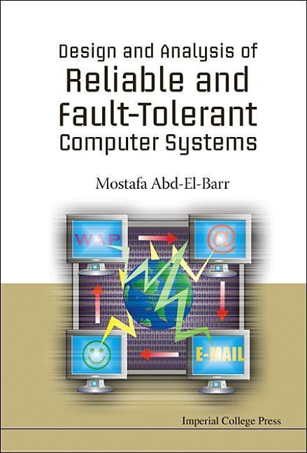 Design and Analysis of Reliable and Fault-Tolerant Computer Systems