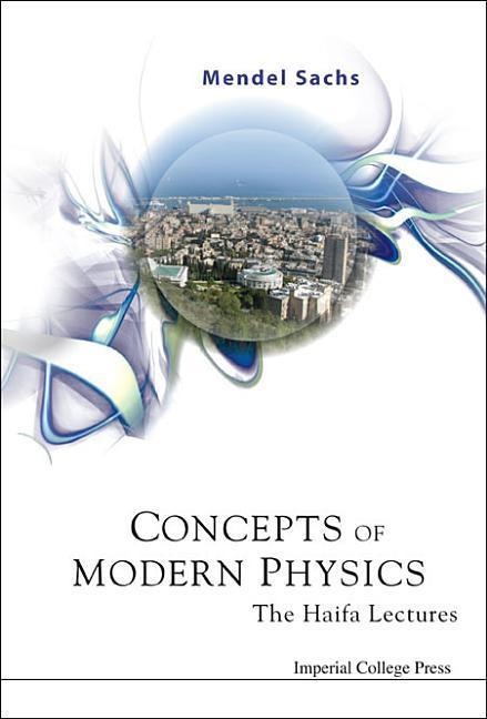 Concepts of Modern Physics: The Haifa Lectures