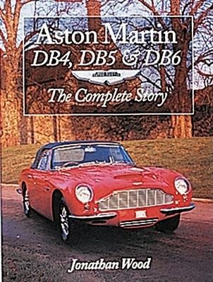 Aston Martin DB4, DB5 and DB6: The Complete Story