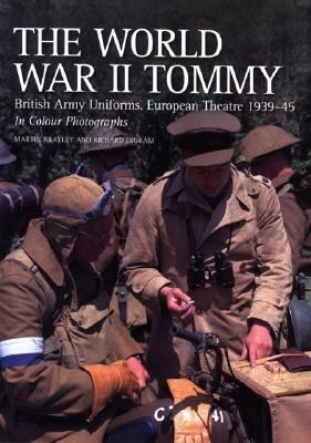 World War II Tommy: British Army Uniforms, European Theatre 1939-45
