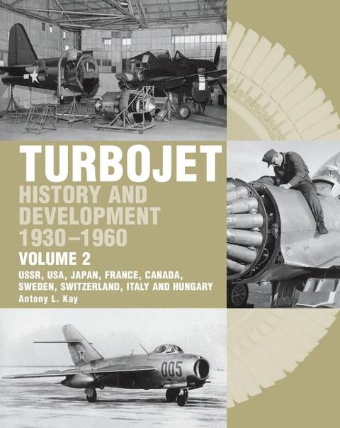 The Early History and Development of the Turbojet 1930-1960: Volume 2 - USSR, USA, Japan, France, Canada, Sweden, Switzerland, Italy and Hungary