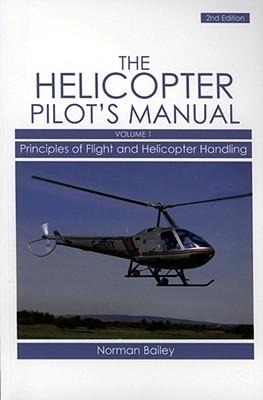 The Helicopter Pilots Manual, Volume 1: Principles of Flight and Helicopter Handling