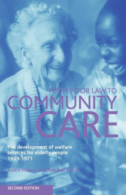 From Poor Law to community care: The development of welfare services for elderly people 1939-1971