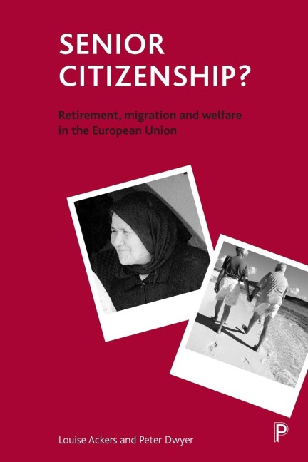 Senior citizenship?: Retirement, migration and welfare in the European Union