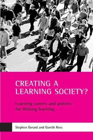 Creating a Learning Society?: Learning Careers and Policies for Lifelong Learning