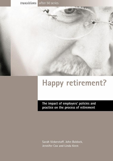 Happy Retirement?: The Impact of Employers Policies and Practice on the Process of Retirement
