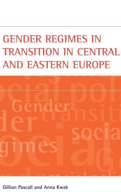 Gender Regimes in Transition in Central and Eastern Europe