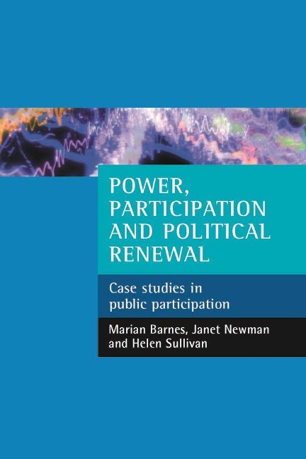 Power, Participation and Political Renewal: Case Studies in Public Participation