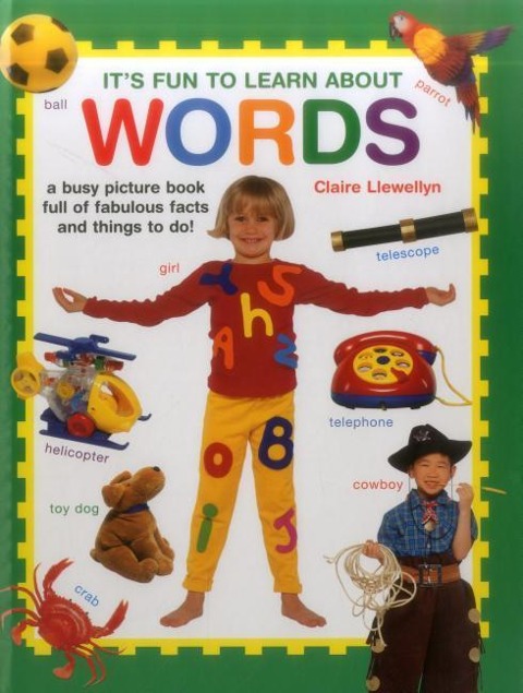 Its Fun to Learn about Words: A Busy Picture Book Full of Fabulous Facts and Things to Do!