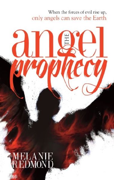 The Angel Prophecy: When the Forces of Evil Rise Up, Only Angels Can Save the Earth