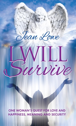 I Will Survive One Woman's Quest for Love and Happiness, Meaning and Security