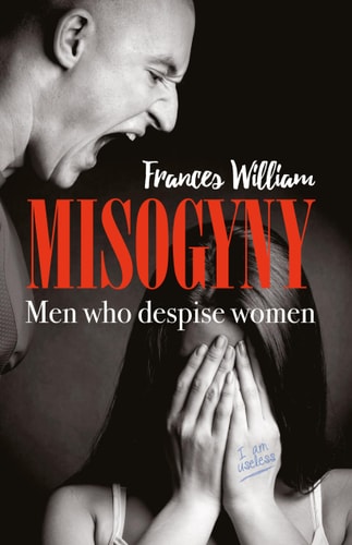 Misogyny Men who Despise Women
