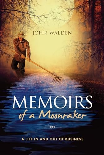 Memoirs of a Moonraker A Life in and Out of Business