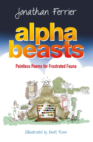 Alphabeasts An Alphabet of Pointless Poems for Frustrated Fauna