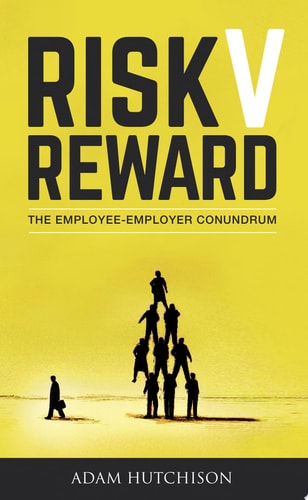 Risk V Reward The Employee-Employer Conundrum