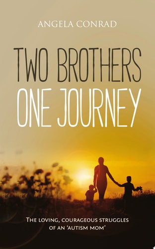 Two Brothers, One Journey The Loving, Courageous Struggles of an 'Autism Mom'