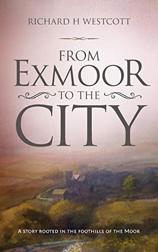 From Exmoor to the City A Story Rooted in the Foothills of the Moor