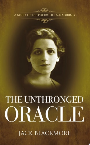 The Unthronged Oracle A STUDY OF THE POETRY OF LAURA RIDING