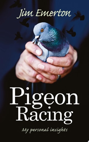 Pigeon Racing My personal insights by Jim Emerton