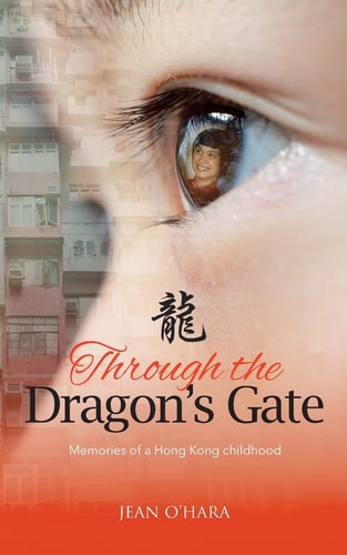 Through the Dragon's Gate Memories of a Hong Kong Childhood