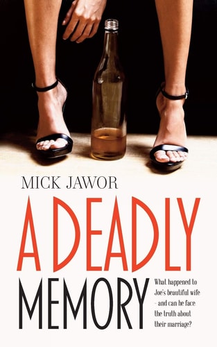 A Deadly Memory What Happened to Joe's Beautiful Wife - and Can He Face the Truth about Their Marriage?