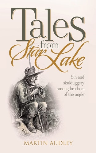 Tales From Star Lake Sin and Skulduggery Among Brothers of the Angle