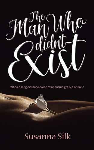 The Man Who Didn't Exist When a long-distance erotic relationship got out of hand