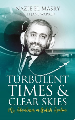 Turbulent Times & Clear Skies My Adventures in British Aviation