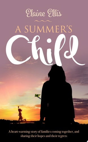 A Summer's Child A heart-warming story of families coming together, and sharing their hopes and their regrets