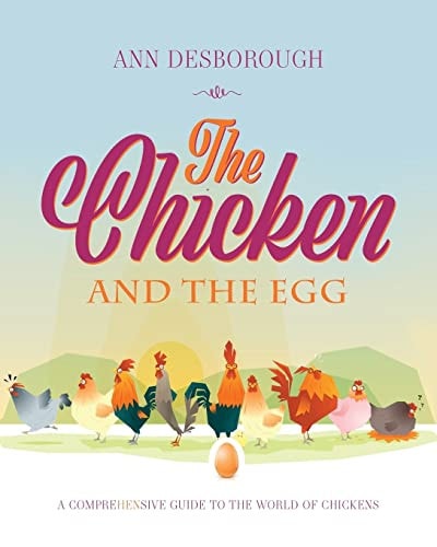 The Chicken and the Egg A Comprehensive Guide to the World of Chickens
