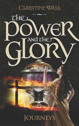 The Power and the Glory - Journeys A Gripping Story of Romance, Faith, Brutality and Bravery. the First Book in the Power and the Glory Trilogy