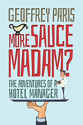 More Sauce Madam? The Adventures of a Hotel Manager