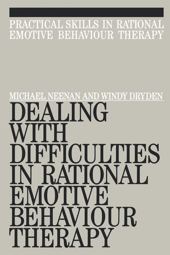 Dealing with Difficulities in Rational Emotive Behaviour Therapy (Exc Business And Economy (Whurr))