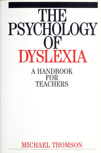 The Psychology of Dyslexia A Handbook for Teachers