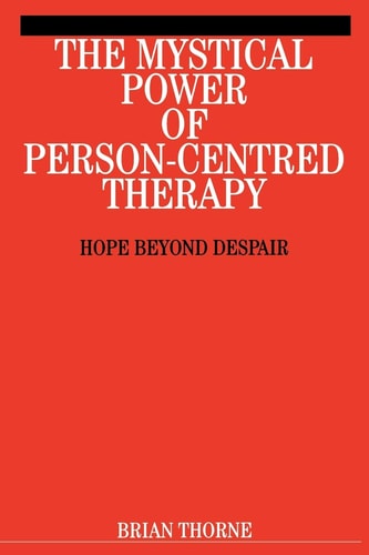 The Mystical Path of Person-Centred Therapy: Hope Beyond Despair