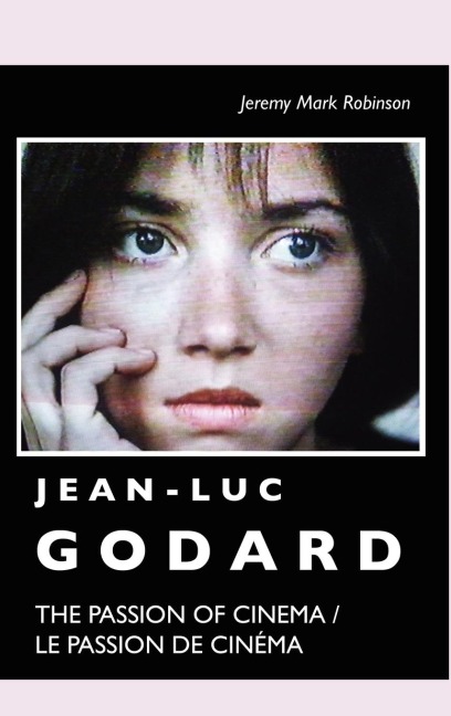Jean-Luc Godard: The Passion of Cinema /  Le Passion de Cinéma