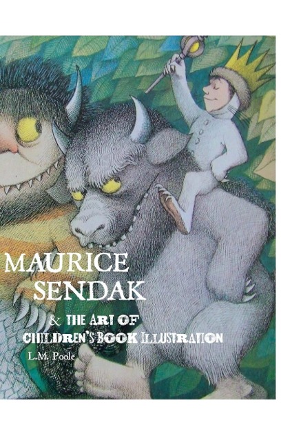 Maurice Sendak and the Art of Childrens Book Illustration