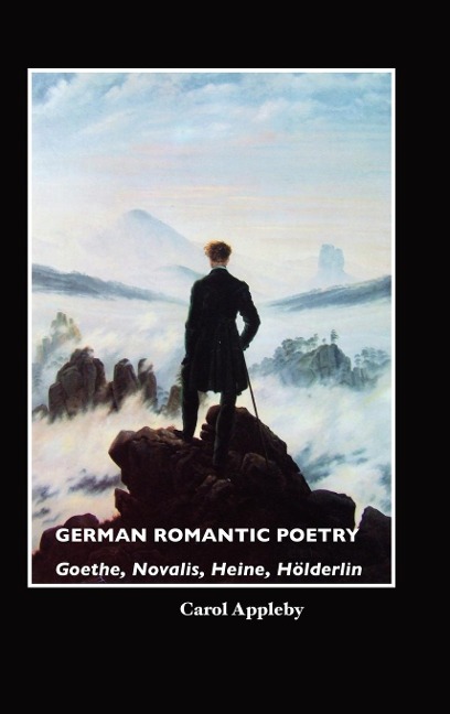 German Romantic Poetry: Goethe, Novalis, Heine, H Lderlin