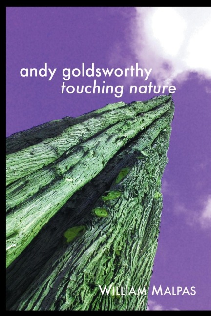 ANDY GOLDSWORTHY: TOUCHING NATURE: Touching Nature